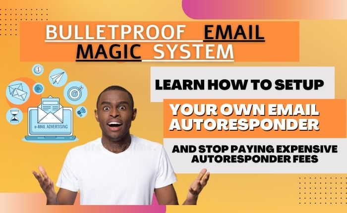 BulletProof Email Magic System: How To Easily Setup A Personal Mail Server And Send Unlimited Emails