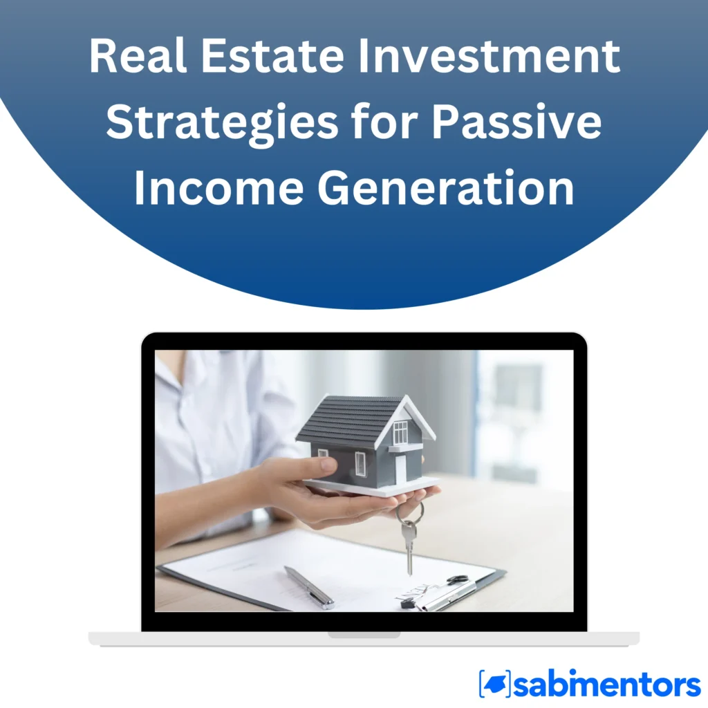 Real Estate Investment Strategies for Passive Income Generation